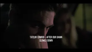 Taylor Conrod - After Our Dawn (Slowed Version)