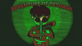 ADVENTURE OF DETRASH | Introduction | Animation | NOT YOUR TYPE