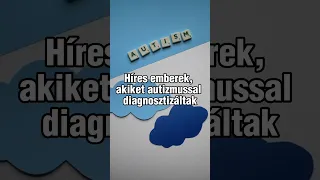 Híres emberek, akiket autizmussal diagnosztizáltak