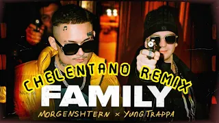 Morgenshtern & Yung Trappa -  Family | CHELENTANO REMIX |