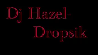 dj Hazel - Dropsik