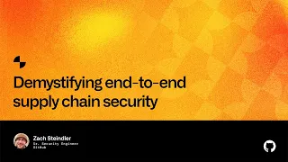 Demystifying end-to-end supply chain security - Universe 2022