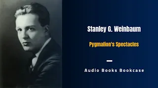 Stanley G. Weinbaum - Pygmalion's Spectacles (Science Fiction Collection-7)
