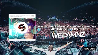 Mike Williams & Brooks vs. Icona Pop & Charli XCX - Jetlag vs. I Love It (WeDamnz Mashup)