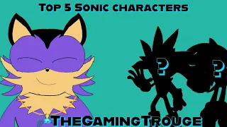 Top 5 Sonic Characters -Timeless Tales- (TheGamingTrouge)