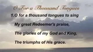 O For a Thousand Tongues (Presbyterian Hymnal #76)