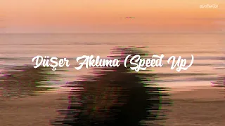 Düşer Aklıma (Speed Up)