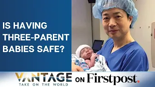 A Baby with 3 Parents: Is World Prepared for Such Innovation? | Vantage with Palki Sharma