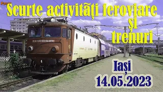 Scurte activitați feroviare și trenuri în Iași/Short railway activities and trains May 14, 2023!