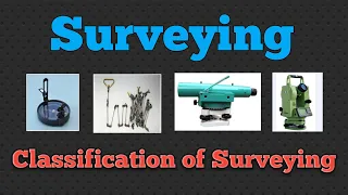 Classification of Surveying | Types of Surveying in Civil Engineering| Plane and Geodetic Surveying