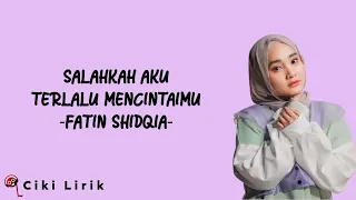 Fatin Shidqia - Salahkah Aku Terlalu Mencintaimu | Lirik Lagu