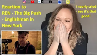 REN - The Big Push - Englishman in New York reaction!