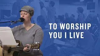 To Worship You I Live -- The Prayer Room Live Moment