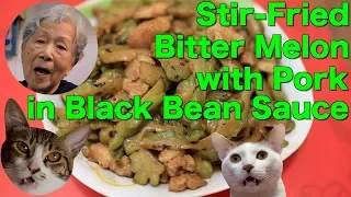 Hong Kong Recipe : Stir-Fried Bitter Melon with Pork in Black Bean Sauce