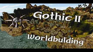 Gothic 2 - Perfecting the Imperfect - Worldbuilding dissected