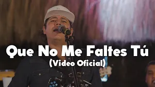 Remmy Valenzuela - Que No Me Faltes Tú (Video Oficial)