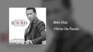 Beto Dias - Vitima De Paxão [Áudio]