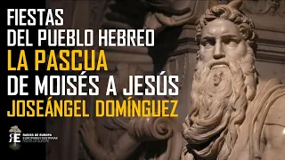 La Pascua judía: de Moisés a Jesús. Historia, significado y actualidad. Joseángel Domínguez