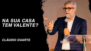 Cláudio Duarte | Na sua casa tem valente?