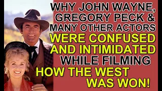 Why JOHN WAYNE, GREGORY PECK & other actors GOT CONFUSED & INTIMIDATED filming HOW THE WEST WAS WON!
