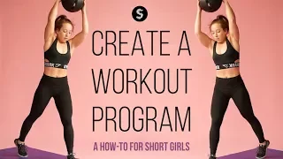 How to create your own WORKOUT PLAN | For SHORT GIRLS (5’4” and shorter)