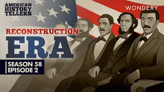 American History Tellers | Reconstruction Era: The Radical Revolution | Podcast