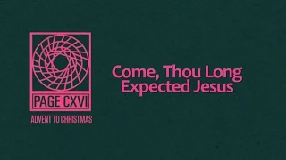 Come Thou Long Expected Jesus - Page CXVI