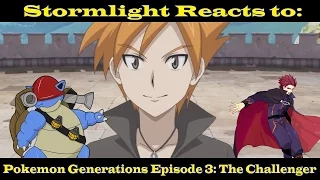 Stormlight Reacts to: Pokémon Generations Episode 3: The Challenger