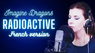 Imagine Dragons - Radioactive en français (cover)