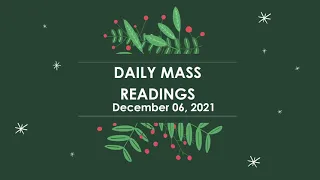 DEC 06 2021, CATHOLIC DAILY MASS READINGS