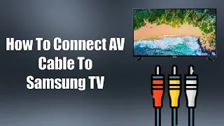 How To Connect AV Cable To Samsung TV