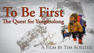 The First Ascent of Yangmolong 2011 | To Be First the Quest for Yangmolong | A film by Tim Boelter