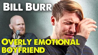 Overly emotional boyfriend  | Bill Burr | Monday Morning Podcast