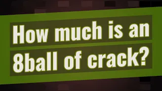 How much is an 8ball of crack?