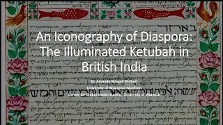 Amanda Shubert: An Iconography of Diaspora: The illuminated Ketubah in British India