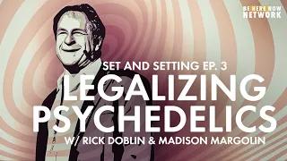 Legalizing Psychedelics w/ Rick Doblin & Madison Margolin - Set and Setting Podcast Ep. 3