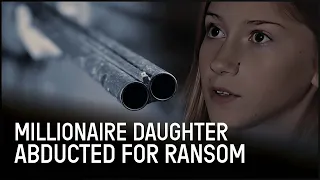 Kidnapping Of A Millionaire: The Million Dollar Daughter (True Crime Documentary) | Real Crime