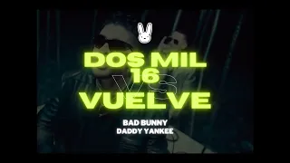 Bad Bunny, Daddy Yankee - DOS MIL 16 VS. VUELVE (JAM3S Mashup)