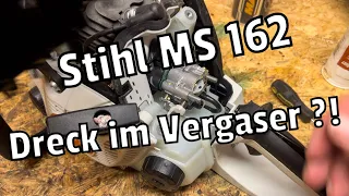 Stihl MS 162 | Wird die Säge zur Zicke ? | Vergaser voll mit Dreck…