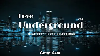 Deep House Mix 2023 | Love Underground #02 | Carlos Grau