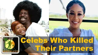 10 Celebs Allegedly Killed/Destroyed their Partners