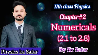 Numericals chapter 2 class 11 physics | 2.1 to 2.8 | physics ka safar