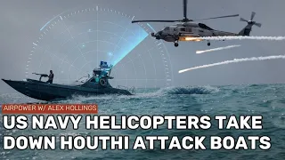 US Navy helicopters take down Houthi attack boats in Red Sea