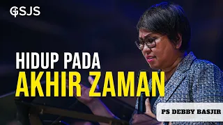 WASPADALAH INI AKHIR JAMAN!!! - Ps Debby Basjir | Live from Gsjs Jakarta Pluit Village