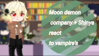 //Past Seraph Of The End, Moon demon company react to vampire's// (+Shinya) //Slight Mikayuu? Idk-//