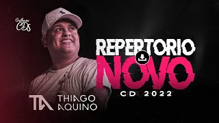 THIAGO AQUINO -  CD NOVO COMPLETO - 2022 ATUALIZADO .