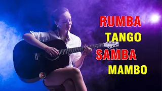 RUMBA / TANGO/ MAMBO/ SAMBA 2021 | Super Relaxing Spanish Guitar Music Ever - Best Guitar Music