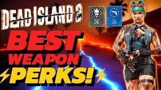 Dead Island 2 - BEST Weapon Perks | FULL Stat GUIDE