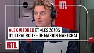 Alex Vizorek et "Les zozos d’ultradroite" de Marion Maréchal sur RTL