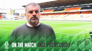 Ange Postecoglou On The Match | Dundee United 0-9 Celtic | Biggest ever away win in our history!